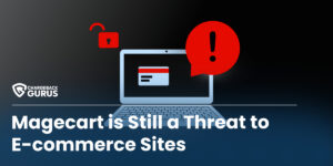 Magecart is Still a Threat to E-commerce Sites